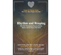 Rhythm and Reaping: How Soul Misalignment Becomes Karmic Disease-and the Pattern That Heals