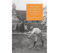 Rhythm And Will In Victorian Poetry, Cambridge Studies in Nineteenth-Century Literature and Culture Matthew Campbell (Auteur)