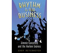 Rhythm Is Our Business: Jimmie Lunceford and the Harlem Express