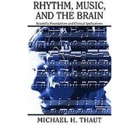 Rhythm, Music, and the Brain, Studies on New Music Research Michael Thaut (Auteur)