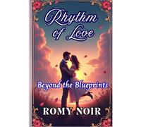 Rhythm of Love: Beyond the Blueprints