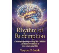 RHYTHM OF REDEMPTION: A Mother’s Fight for Her Children’s Brains-and the Hope That Won