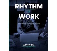 Rhythm of Work: The Science of Sustained Performance in an Age of Overload