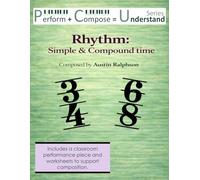 Rhythm: Simple & Compound Time educational pack: Perform Compose Understand PCU Series