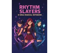 Rhythm Slayers: K-Girls Magical Notebook: A Magical K-Pop Notebook for Dreamers, Writers & Music Lovers