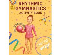 Rhythmic Gymnastics Activity Book For Kids: The Ultimate RG-Themed Activity and Coloring Book | Perfect for RG Fans: Includes Word Searches, Story Mazes, Design Challenges, Coloring Pages, AND MORE!