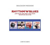 Rhythm'n' Blues: Jump Blues, Doo Wop & Soul Music. 100 hits de 1942 à 1965