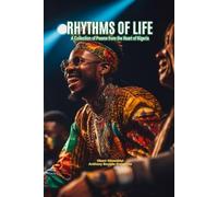 RHYTHMS OF LIFE: A Collection of Poems from the Heart of Nigeria