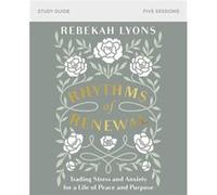 Rhythms of Renewal Bible Study Guide by Rebekah Lyons Rebekah Lyons (Auteur)