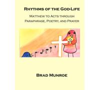 Rhythms of the God-Life: Matthew to Acts through Paraphrase, Poetry, and Prayer