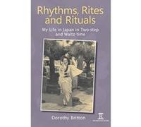 Rhythms, Rites and Rituals: My Life in Japan in Two-step and Waltz-time - [Livre en VO] Dorothy Britton (Auteur)