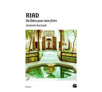 RIAD - Un Éden pour mon frère - Abdenbi Rachadi - Du Pantheon Eds - broché - Roman