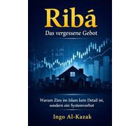 Ribā - Das vergessene Gebot: Warum Zins im Islam kein Detail ist, sondern ein Systemverbot