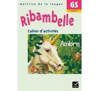 Ribambelle GS - Cahier d'activités Ambre Jean-Pierre Demeulemeester (Collection dirigée par), Nadine Demeulemeester (Auteur), Sylvie Rosson (Auteur)