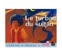 Ribambelle GS - Théâtre d'images n°2, Le turban du sultan + guide de l'enseignant (48 p) Jean-Pierre Demeulemeester (Collection dirigée par), Nadine Demeulemeester (Auteur), Barbara Martinez (Auteur),