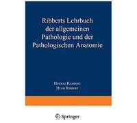 Ribberts Lehrbuch Der Allgemeinen Pathologie Und Der Pathologischen Anatomie