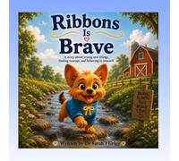 Ribbons Is Brave: A story about trying new things, finding courage, and believing in yourself.