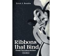 Ribbons that Bind Volume 2: Threads That Embrace the Heart