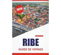 RIBE GUIDE DE VOYAGE 2026: Explorez les joyaux cachés du Danemark, les principales attractions, la cuisine locale, la culture et les voyages en voiture pittoresques