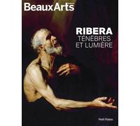 Ribera. Ténèbres et lumière Au Petit Palais - Collectif - Beaux Arts Editions - broché - Catalogue d'exposition