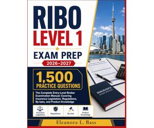 RIBO Level 1 Exam Prep 2026-2027: The Complete Entry-Level Broker Examination Manual with 1,500 Practice Questions Covering Insurance Legislation, Regulations, By-laws, and Product Knowledge