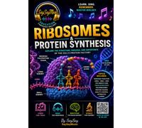 Ribosomes & Protein Synthesis: EXPLORE THE STRUCTURE, FUNCTION, AND ROLE OF RIBOSOMES IN PROTEIN SYNTHESIS