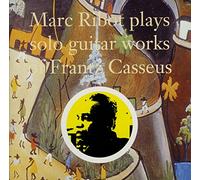 Ribot, Marc - Solo Guitar Works of F Casseus