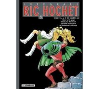 Ric Hochet L'intégrale Tome 8 - L'épée Sur La Gorge - Hallali Pour Ric Hochet - Opération 100 Milliards - Le Fantôme De L'alchimiste