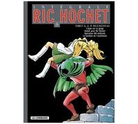 Ric Hochet L'intégrale - Tome 8 - L'épée Sur La Gorge - Hallali Pour Ric Hochet - Opération 100 Milliards - Le Fantôme De L'alchimiste
