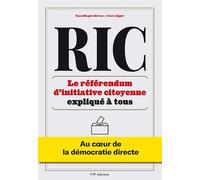 Ric : Le Référendum D'initiative Citoyenne Expliqué À Tous - Au Coeur De La Démocratie Directe