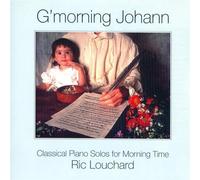 ric Louchard - G'morning Johann: Classical Piano Solos for Morning Time