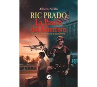 Ric Prado: La Pasión del Guerrero: Contra el terrorismo y el comunismo