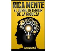Rica Mente: El Juego Interior De La Riqueza