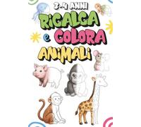 RICALCA E COLORA ANIMALI 3/4 ANNI: 50 animali da ricalcare e colorare divisi per habitat, un libro prescolare per sviluppare la motricità fine e la coordinazione.