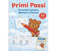 Ricalcare Lettere e Numeri - Primi Passi: Traccia Lettere, Numeri e Tante Attività Prescolari per bambini 3-6 anni