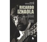 Ricardo Iznaola: Poética en la guitarra