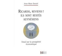 Ricardo, reviens ! Ils sont restés keynésiens: Essai sur la prospérité économique