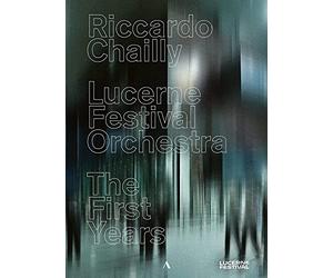 Riccardo Chailly, Lucerne Festival Orchestra : The First Years