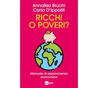 Ricchi o poveri? Manuale di sopravvivenza economica