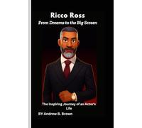 Ricco Ross: From Dreams to the Big Screen: The Inspiring Journey of an Actor’s Life