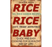 Rice Cooker Recipes: 50+ Rice Cooker Recipes - Quick & Easy for a Healthy Way of Life
