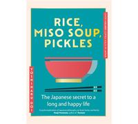 Rice, Miso Soup, Pickles The Japanese secret to a long and happy life - Yoshiharu Doi - Yellow Kite - ebook (ePub) - Livre