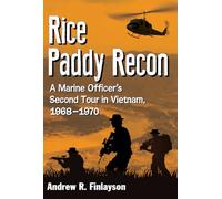 Rice Paddy Recon: A Marine Officer's Second Tour in Vietnam, 1968-1970