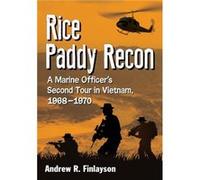 A. R. Finlayson – Rice Paddy Recon: A Marine Officer's Second Tour in Vietnam 1968-1970 – McFarland