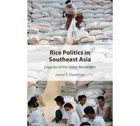 Rice Politics in Southeast Asia: Legacies of the Green Revolution