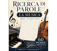 RICERCA DI PAROLE PER ADULTI E ANZIANI: Grande Libro della Musica: 60 puzzle di ricerca parole a tema musicale per allenare concentrazione, attenzione e memoria con soluzioni incluse