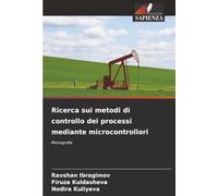 Ricerca sui metodi di controllo dei processi mediante microcontrollori: Monografia