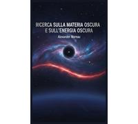 Ricerca sulla Materia Oscura e sull'energia Oscura