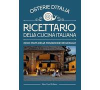 Ricettario della cucina italiana. Osterie d'Italia. 1200 piatti della tradizione regionale