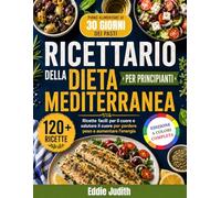 RICETTARIO DELLA DIETA MEDITERRANEA PER PRINCIPIANTI: Ricette facili per il cuore e salutare il cuore per perdere peso e aumentare l'energia